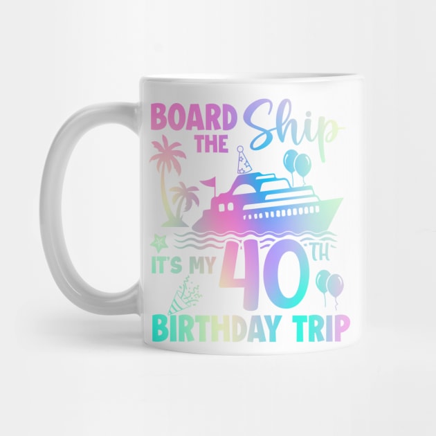 40th Birthday Board The Ship It's A Birthday Trip Cruise Crew B-day Gift For Men Women by Patch Things All